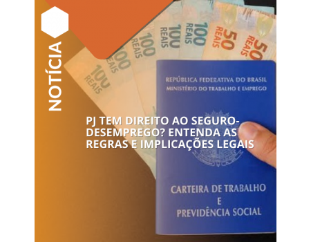 PJ tem direito ao seguro-desemprego? Entenda as regras e implicações legais