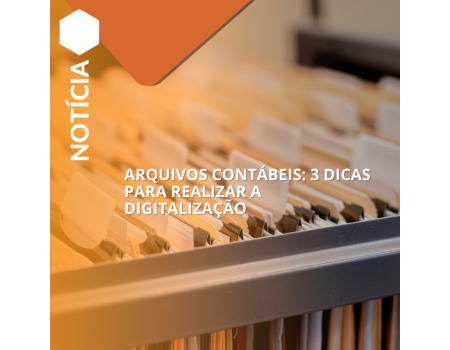 Arquivos contábeis: 3 dicas para realizar a digitalização