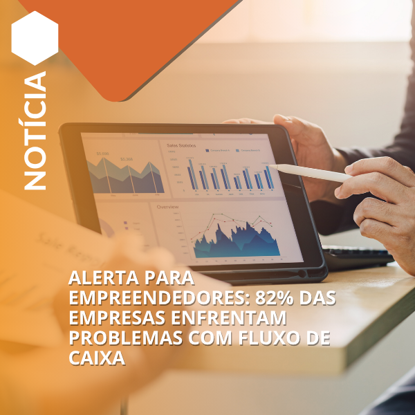 ALERTA PARA EMPREENDEDORES: 82% DAS EMPRESAS ENFRENTAM PROBLEMAS COM FLUXO DE CAIXA ALERTA PARA EMPREENDEDORES: 82% DAS EMPRESAS ENFRENTAM PROBLEMAS COM FLUXO DE CAIXA