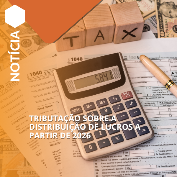 Tributação sobre a distribuição de lucros a partir de 2026 Tributação sobre a distribuição de lucros a partir de 2026